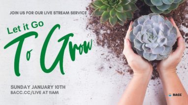 Let It Go to Grow | Bay Area Christian Church Live Stream 1/10