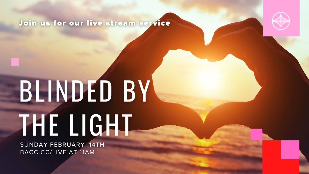 Blinded by the Light | Bay Area Christian Church Live Stream 2/14