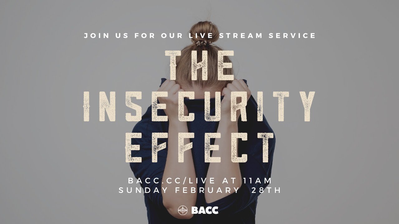 The Insecurity Effect | Bay Area Christian Church Live Stream 2/28