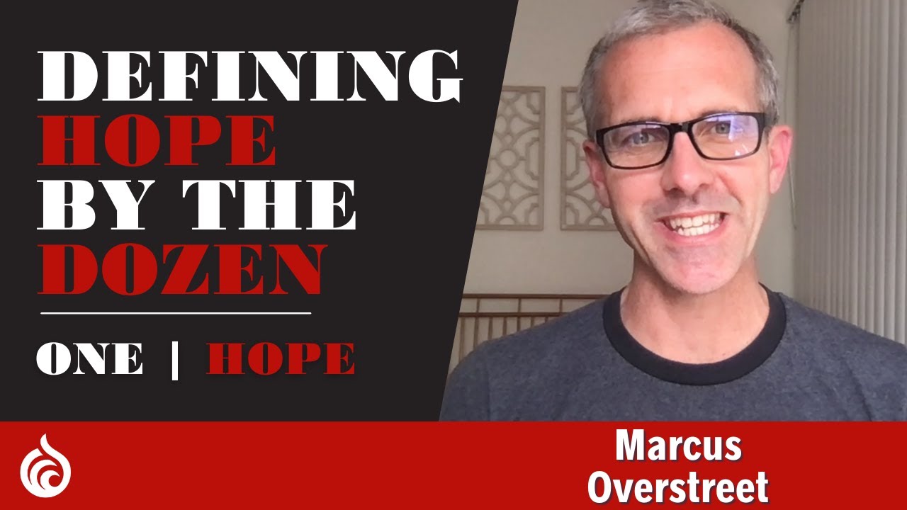 Defining Hope by the Dozen | ONE: Hope | Marcus Overstreet