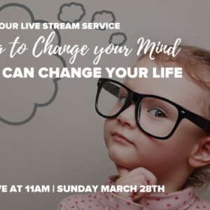 Learning to Change Your Mind So You Can Change Your Life | Bay Area Christian Church Live Stream