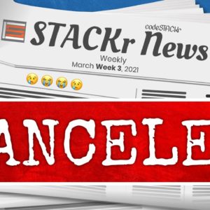 😢 STACKr News Canceled?? This Could Be The Last Issue (STACKr News 2021, Issue #11)