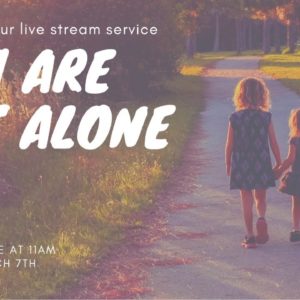 You Are Not Alone | Bay Area Christian Church Live Stream 3/7