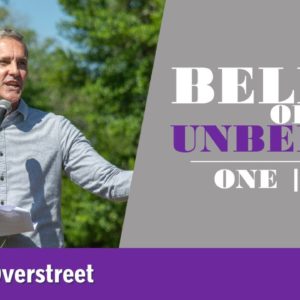 Belief or Unbelief | ONE:  LORD | Marcus Overstreet
