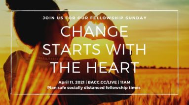 Change Starts with the Heart | Bay Area Christian Church Live Stream