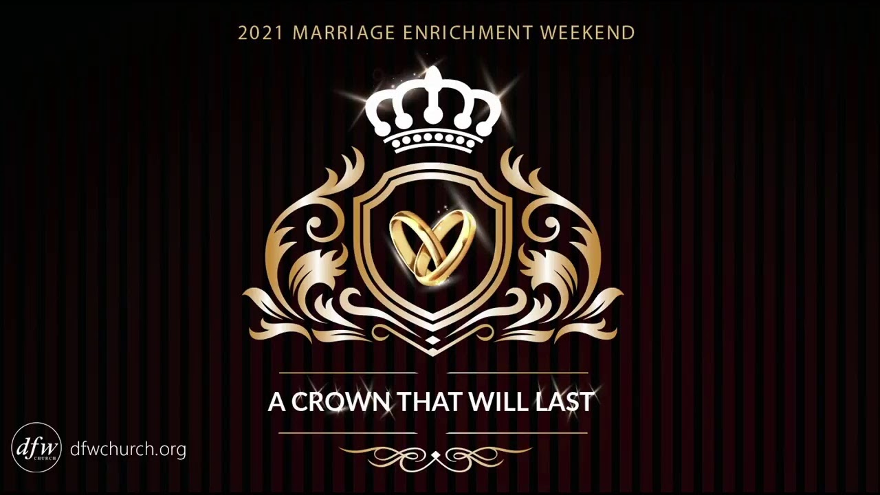 DFW Church 2021 Marriage Enrichment Weekend Sat-AM