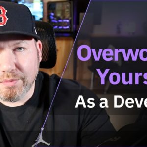 Overworking Yourself As A Developer | Mental & Physical Health