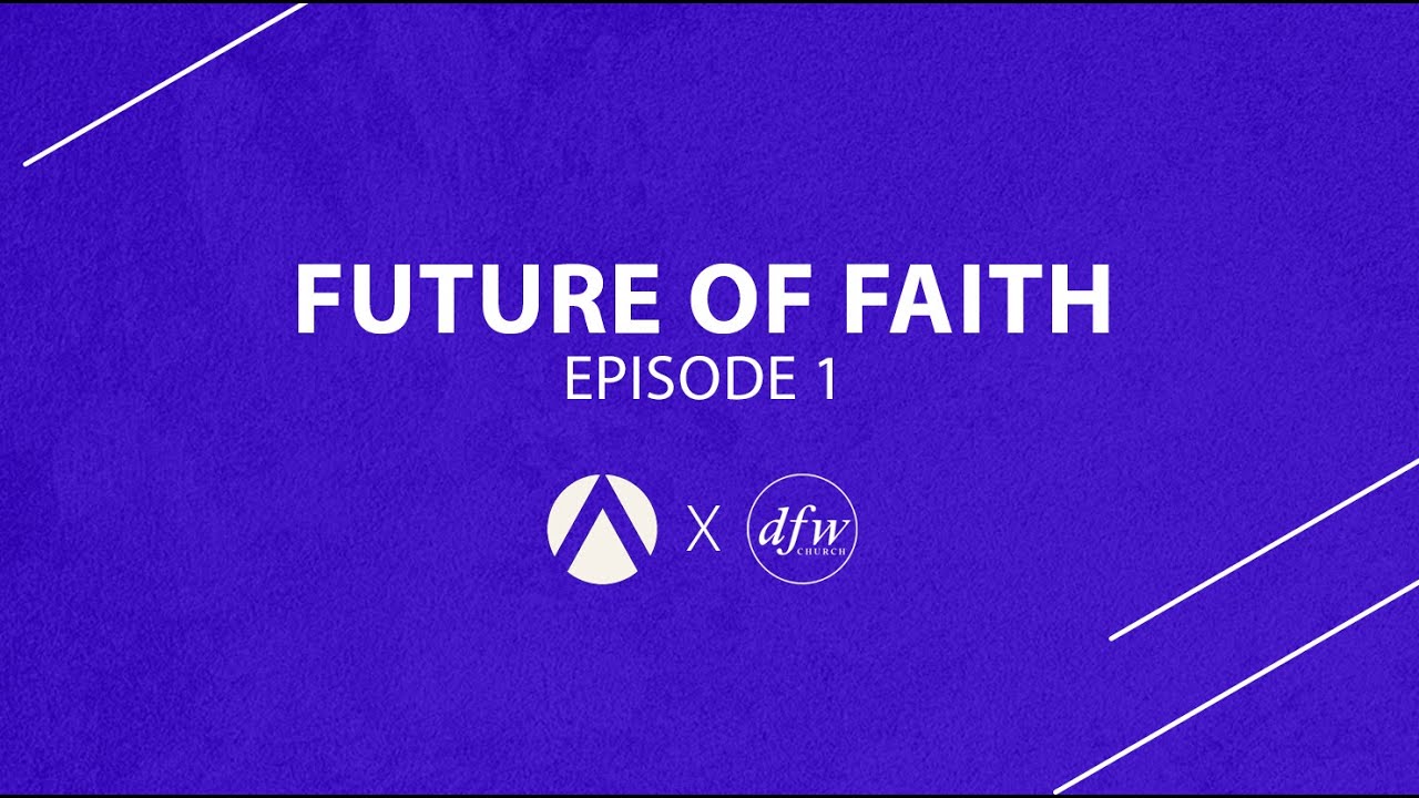 Future of Faith - Episode 1