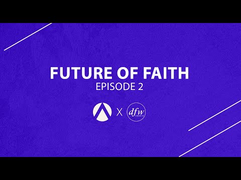 Future of Faith - Episode 2