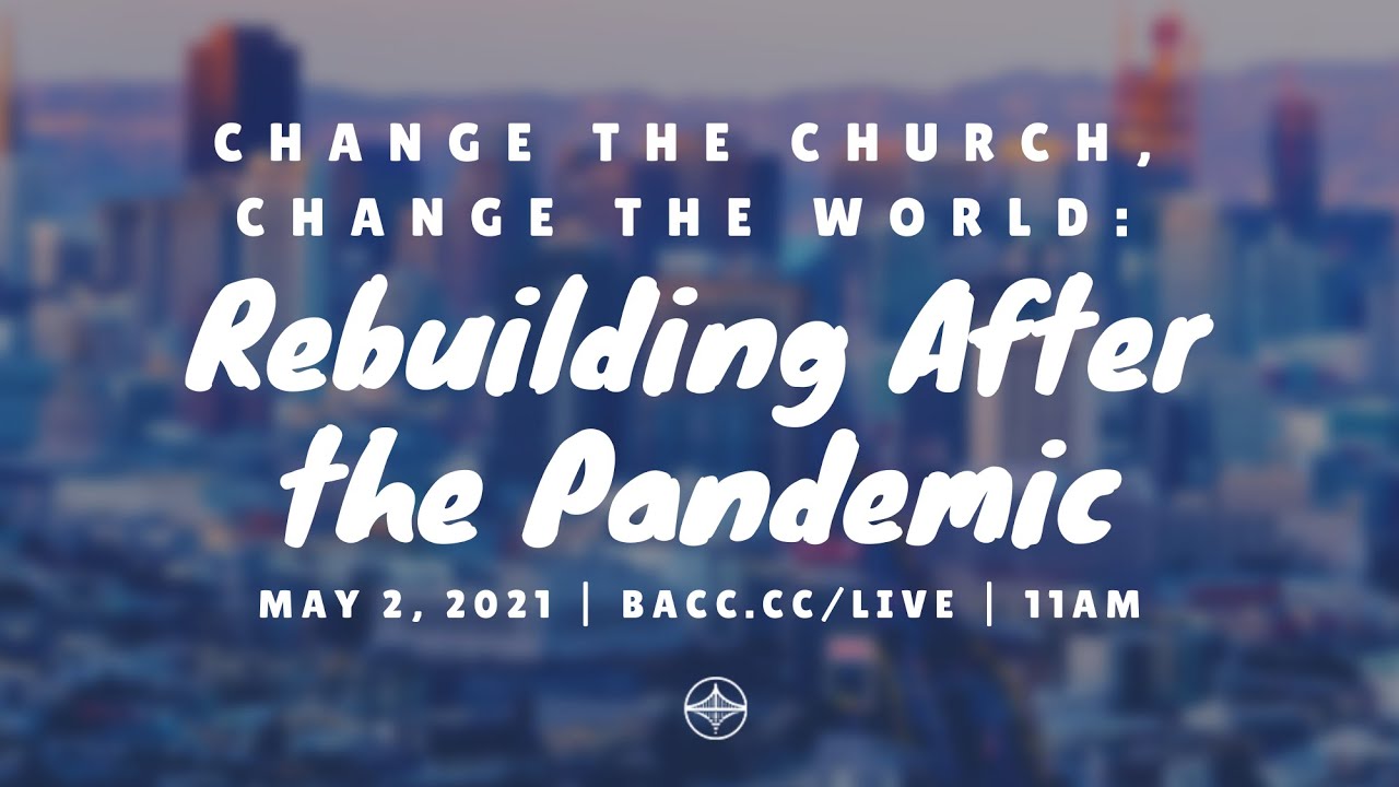 Change the Church, Change the World: Rebuilding After the Pandemic | Online Church Service