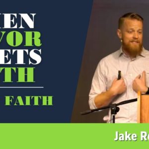 When Favor Meets Faith | One: FAITH | Jake Rock