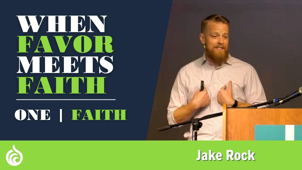 When Favor Meets Faith | One: FAITH | Jake Rock