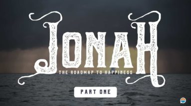 Why We Run From God | Jonah: The Roadmap To Happiness, Part 1