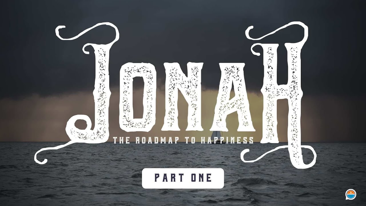 Why We Run From God | Jonah: The Roadmap To Happiness, Part 1