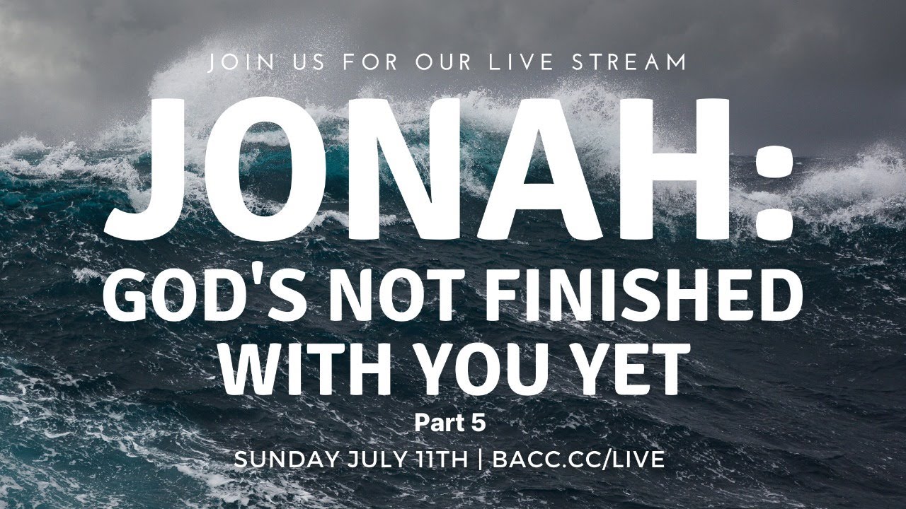 Jonah: God's Not Finished With You Yet | Online Church Service