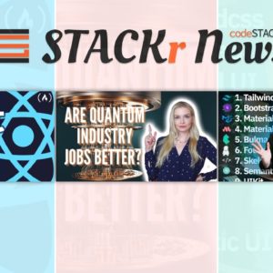 7 HOUR React Course, Quantum Computing, and Top CSS Frameworks 🤯 // STACKr News Weekly - Issue 2