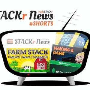 STACKr News Shorts - Issue 3 - Web Dev Highlights