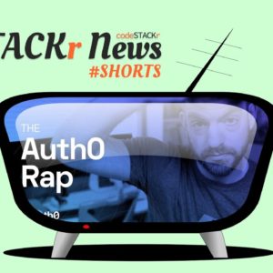 STACKr News Shorts - Issue 4 - Auth0 Rap Video!
