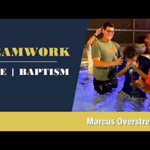 Teamwork | One: BAPTISM | Marcus Overstreet