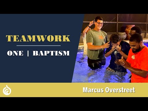 Teamwork | One: BAPTISM | Marcus Overstreet