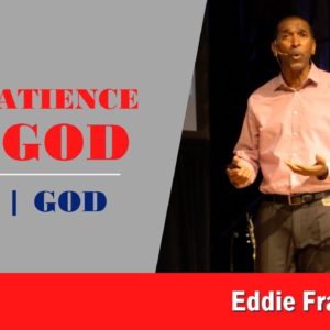 The Patience of God | One: GOD | Eddie Francis