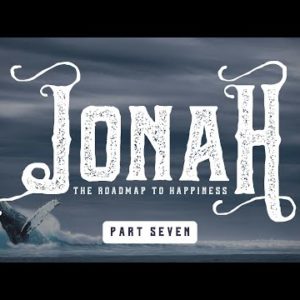 The Power Of Passion | Jonah, The Roadmap to Happiness, Part 7