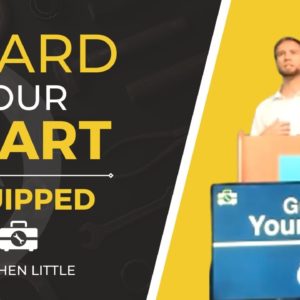 Guard Your Heart | Equipped | Stephen Little