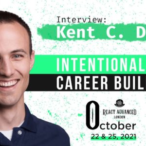 Intentional Career Building with Kent C. Dodds // React Advanced London Interview