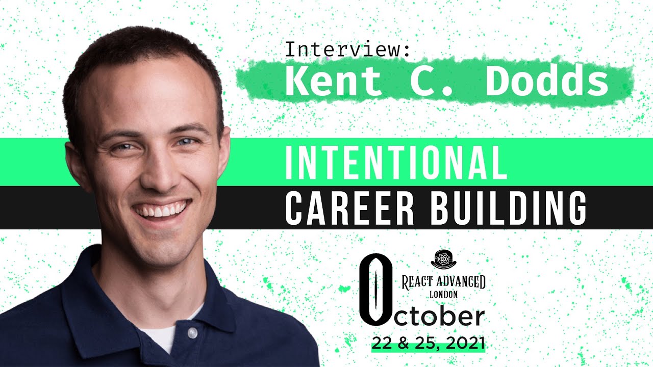 Intentional Career Building with Kent C. Dodds // React Advanced London Interview