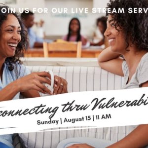 Reconnecting With Vulnerability | Online Church Service