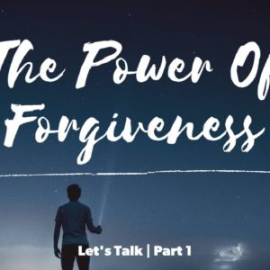 The Power Of Forgiveness, Part One