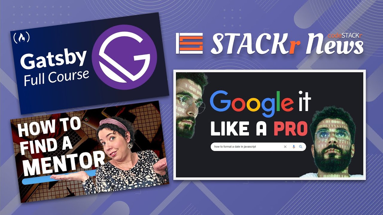 Google Like a Pro 💪, Find a Mentor 🦉, Learn Gatsby 3.0 🎓 // STACKr News Weekly