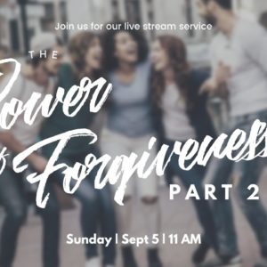 The Power of Forgiveness, Part 2 | Online Church Service