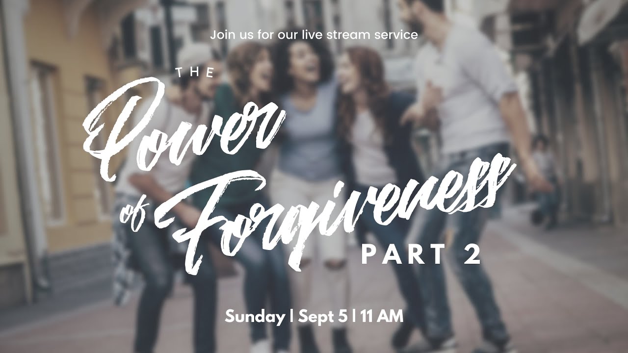 The Power of Forgiveness, Part 2 | Online Church Service