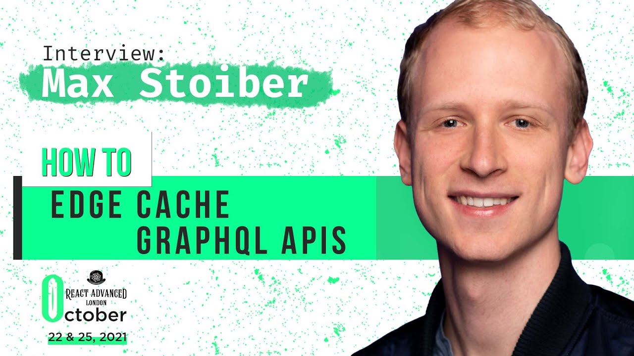 How to Edge Cache GraphQL APIs // Max Stoiber React Advanced London Interview