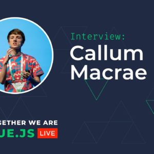 Animations in Vue.js // Callum Macrae Vue.js Live Conference Interview