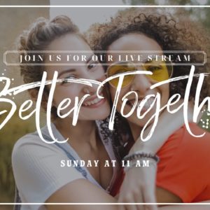 Better Together, Part 2 | Online Church Service