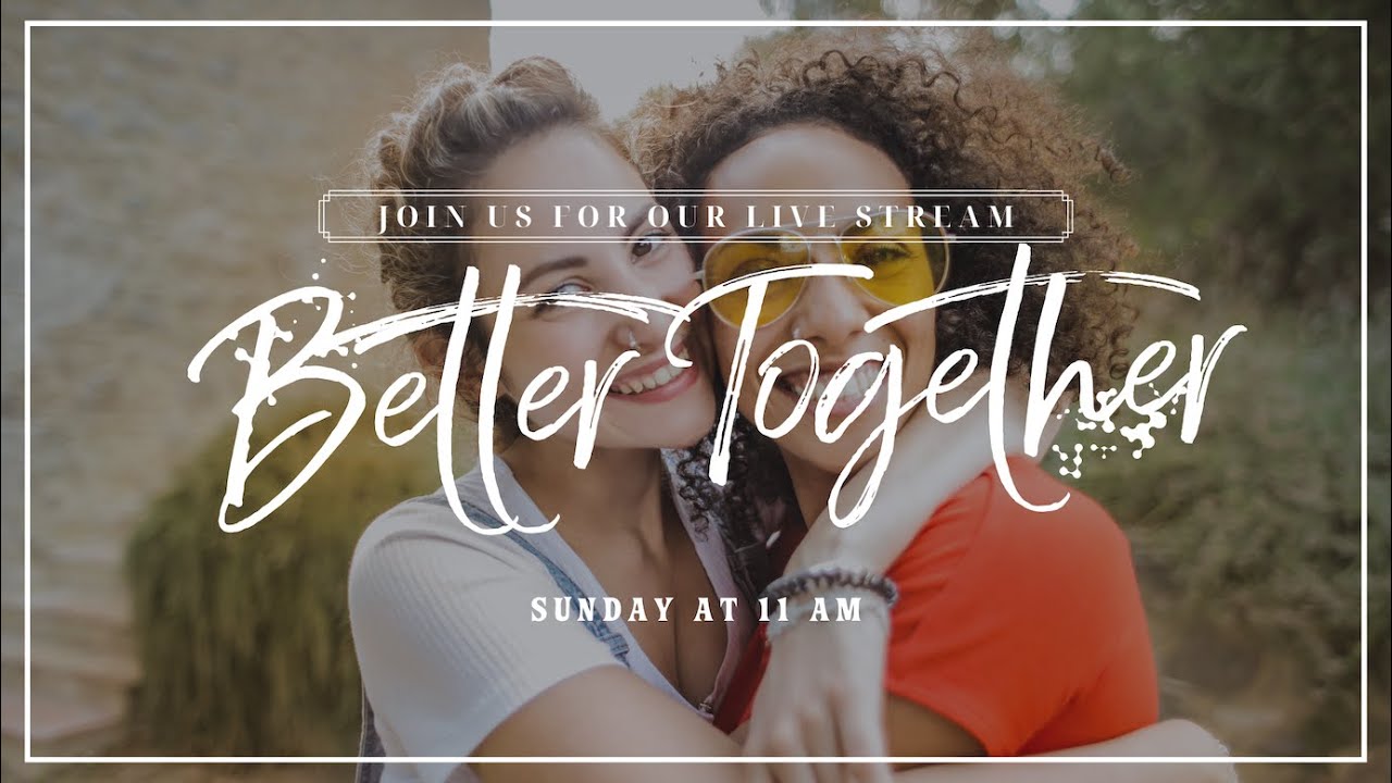 Better Together, Part 2 | Online Church Service