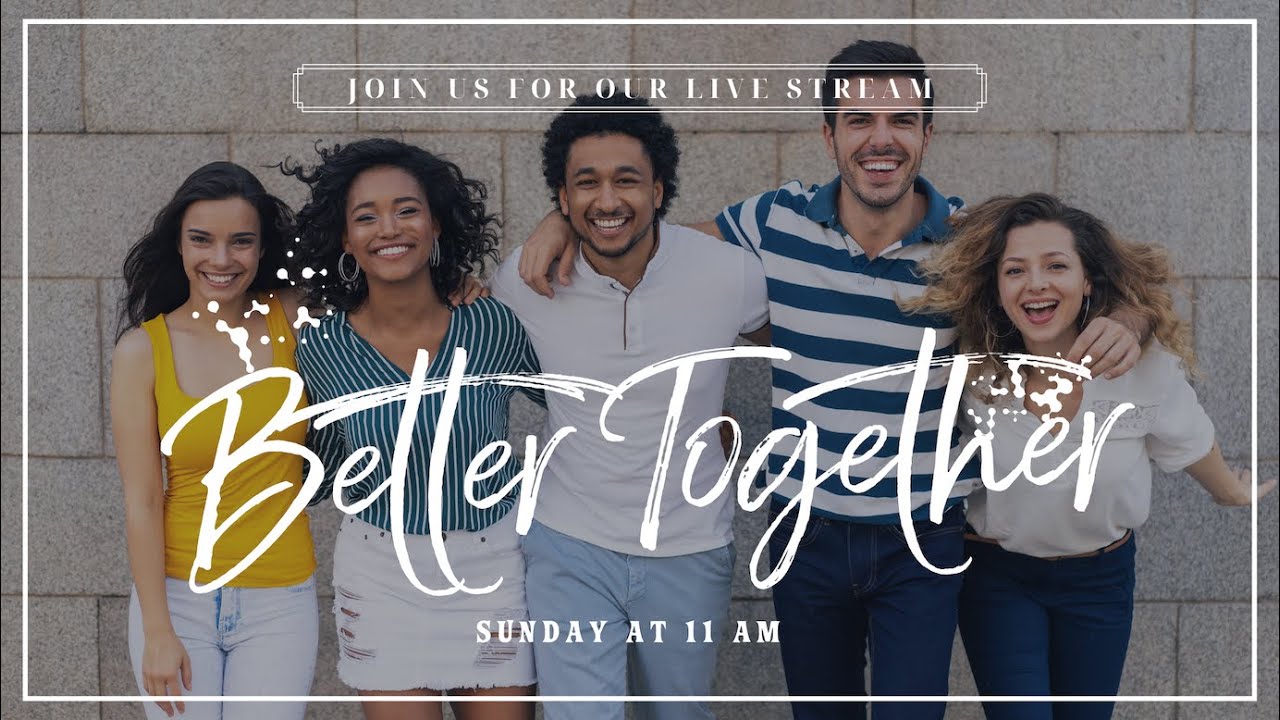 Better Together, Part 3 | Online Church Service