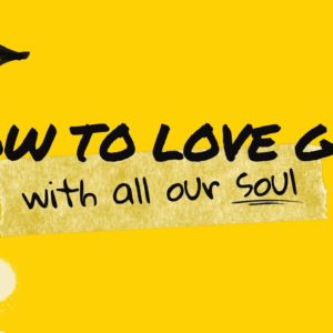 How To Love God With All Your Soul | Online Church Service