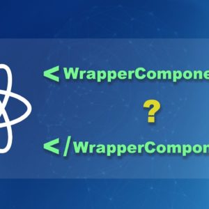 Understanding Wrapper Components in React.js