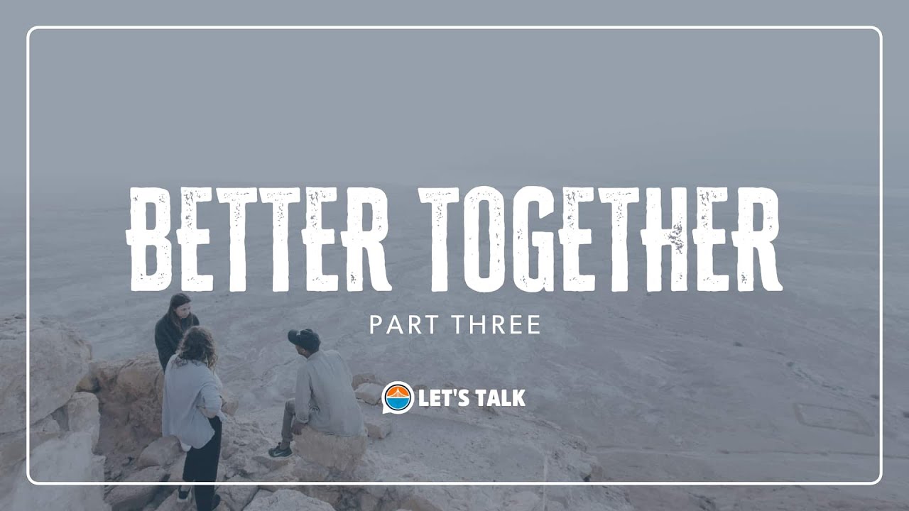 What's Love Got To Do With It? Better Together, Part 3