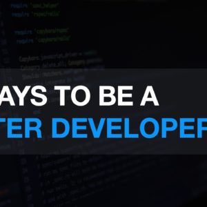 10 Ways To Be A Better Developer