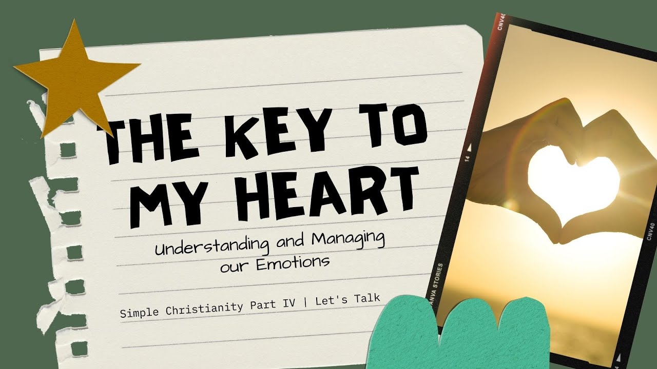 The Key to My Heart: Understanding and Managing our Emotions | Simple Christianity, Part 4