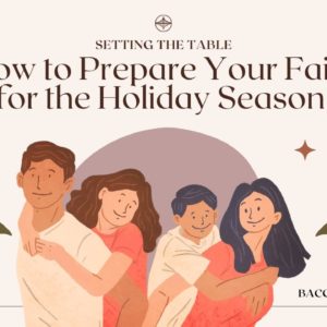 Setting the Table (Spiritually): How to Prepare Your Faith for the Holiday Season