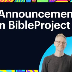 A BibleProject Announcement