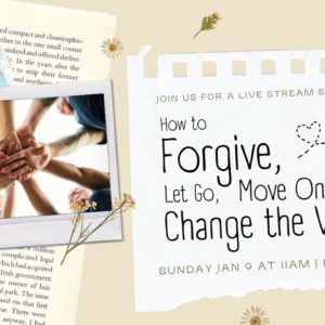 How to Forgive, Let Go, Move On, and Change the World | Online Church Service