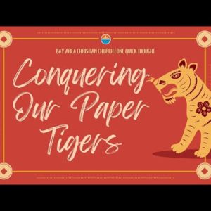Conquering Our Paper Tigers | One Quick Thought