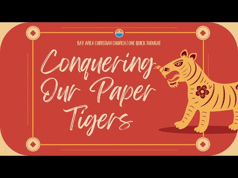 Conquering Our Paper Tigers | One Quick Thought