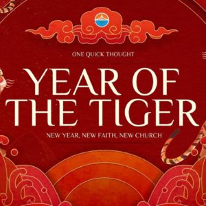 Year Of The Tiger: New Year, New Faith, New Church | One Quick Thought